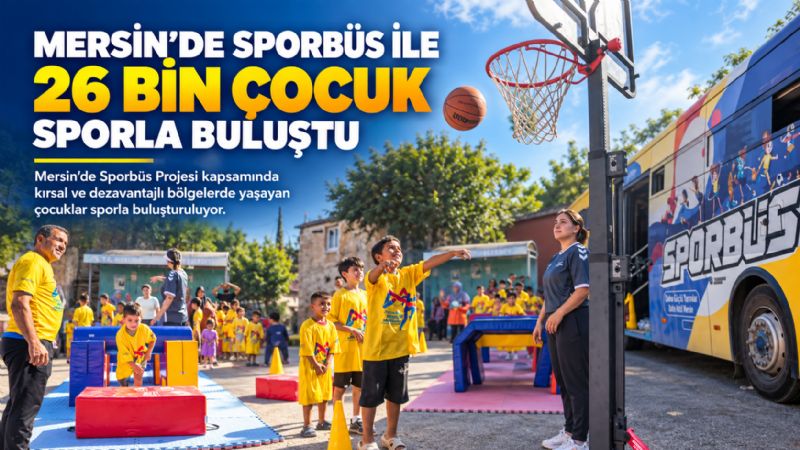 Mersin’de Sporbüs ile 26 bin çocuk sporla buluştu