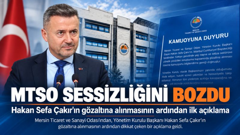 MTSO sessizliğini bozdu: Hakan Sefa Çakır’ın gözaltına alınmasının ardından ilk açıklama