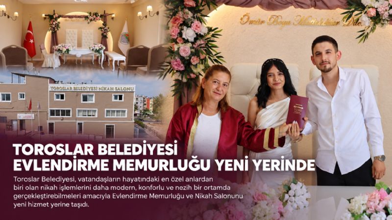  TOROSLAR BELEDİYESİ EVLENDİRME MEMURLUĞU YENİ YERİNDE